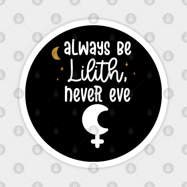 Always Be Lilith, Never Eve Magnet by Apathecary